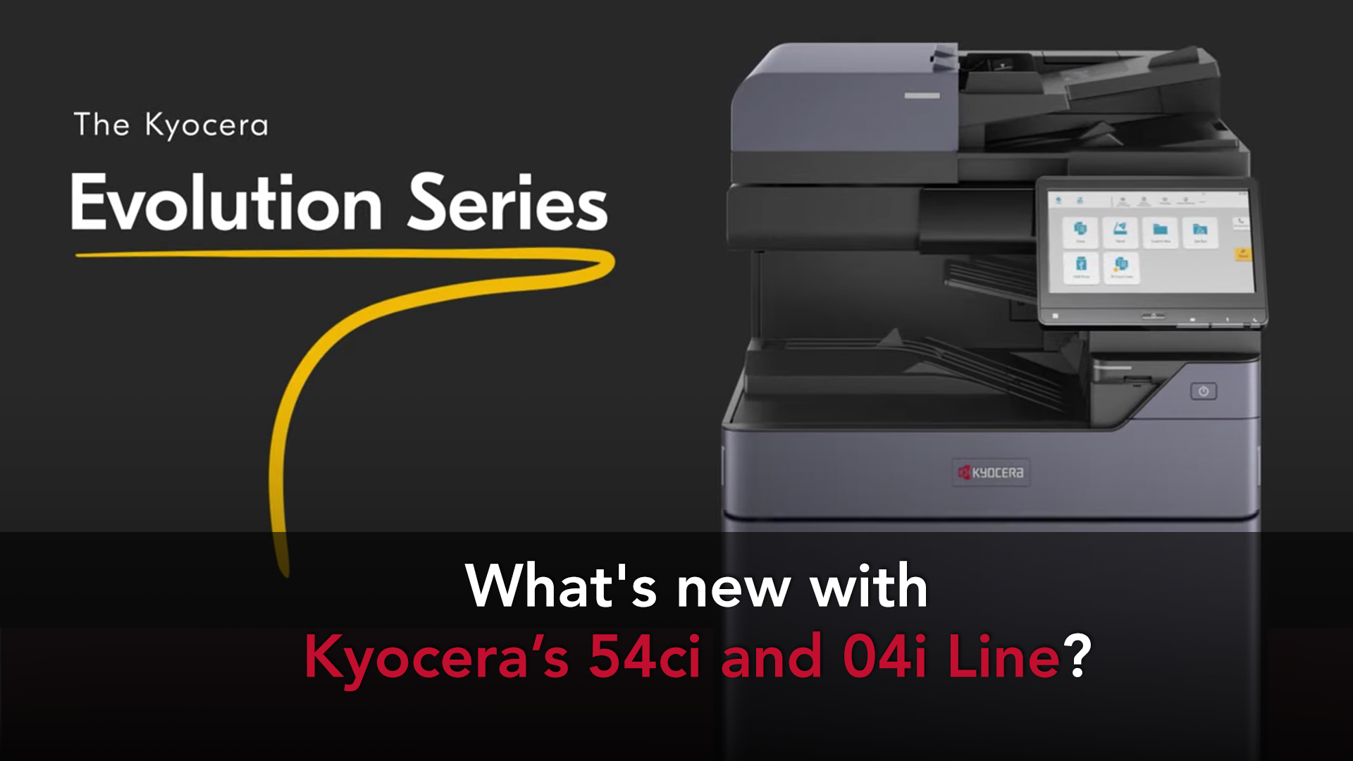 Office Copier Product Release What's new with Kyocera’s 54ci and 04i Line?